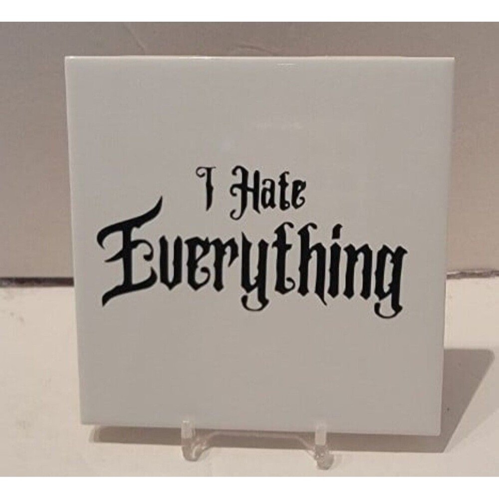 I Hate Everything Ceramic Tile Coaster